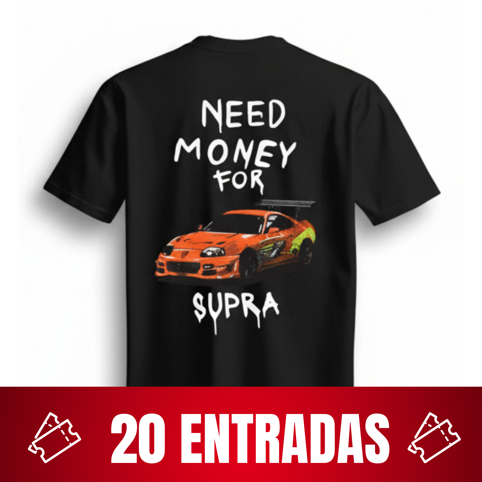 20 ENTRADAS + Playera Legends Need Money For SUPRA